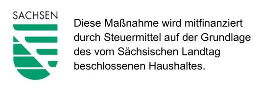 Hinweis: Diese Maßnahme wird mitfinanziert durch Steuermittel auf der Grundlage des von den Abgeordneten des Sächsischen Landtags beschlossenen Haushalts.